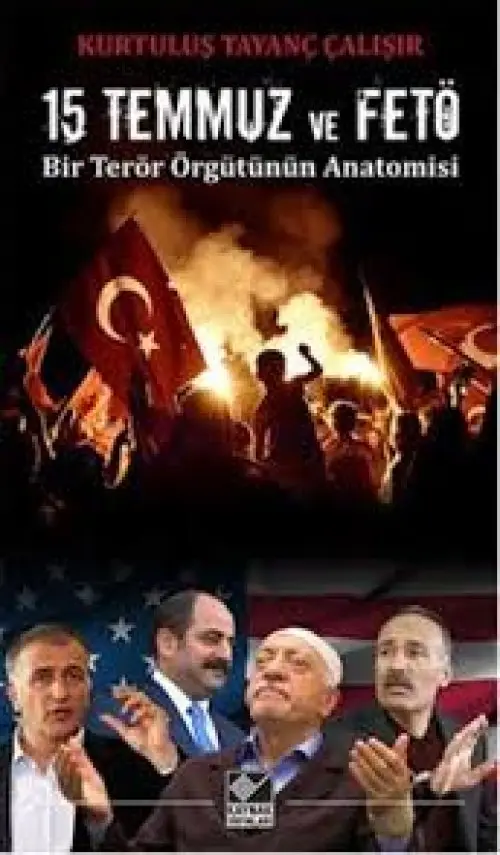15 Temmuz ve  Bir Terör Örgütünün Amisi