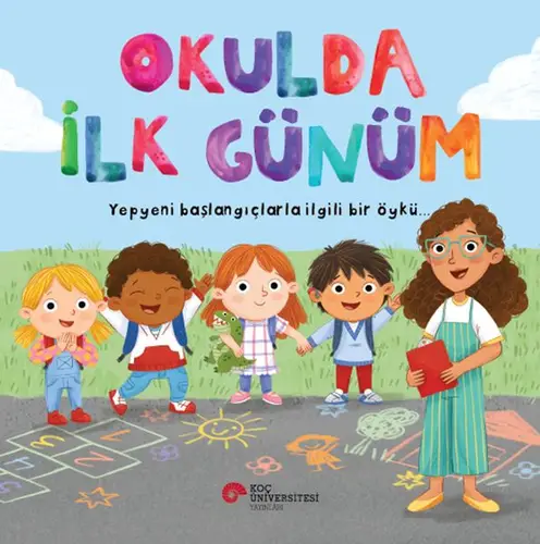 Okulda İlk Günüm Yepyeni Başlangıçlarla İili Bir Öykü…