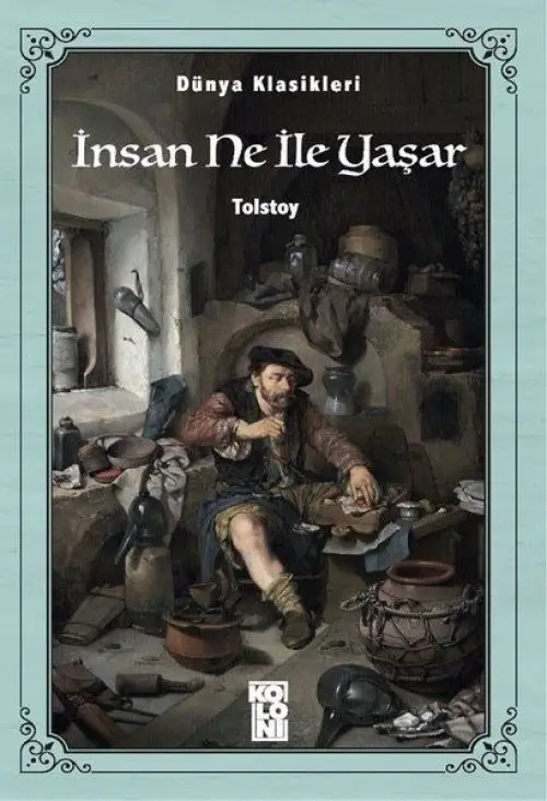 Dünya Klasikleri - İnsan Ne İle Yaşar