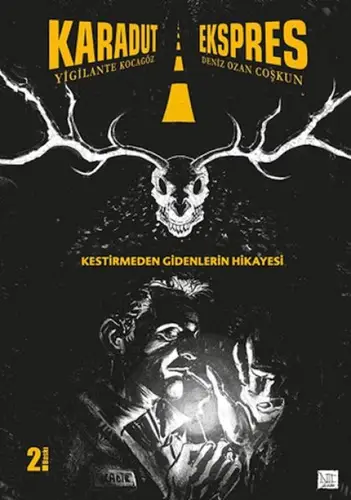 Karadut Ekspres 1: Kestirmeden Gidenlerin Hikayesi