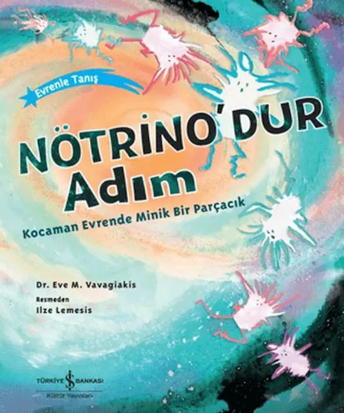 Nötrino'dur Adım n Evrende Minik Bir Parçacık