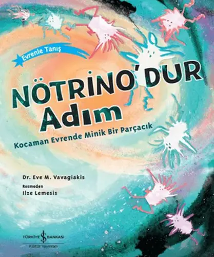 Nötrino'dur Adım n Evrende Minik Bir Parçacık