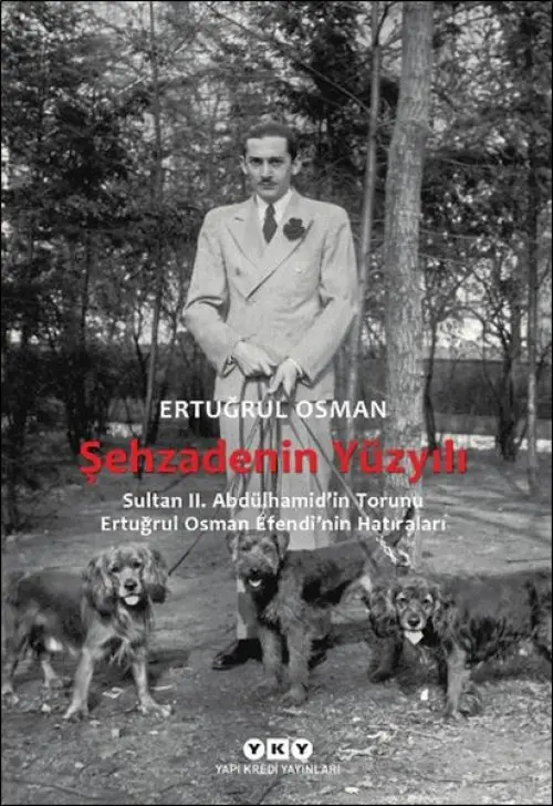 Şehzadenin Yüzyılı Sultan 2. Abdülhamid’in Torunu Ertuğrul Osman E’nin ları