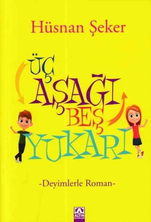 Üç Aşağı Beş Yukarı - Deyimlerle Roman
