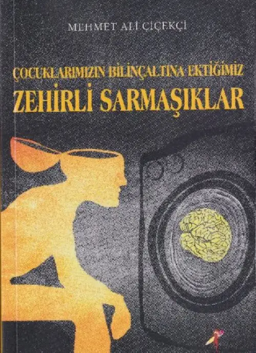 Çuklarımızın Bilinçaltına Ektiğimiz Zehirli Sarmaşıklar
