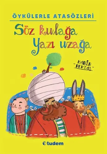 Öykülerle Atasözleri - Söz Kulağa Yazı Uzağa