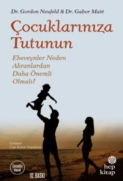 Çuklarınıza Tutunun - Ebeveynler Neden Akranlardan Daha Önemli Olmalı?