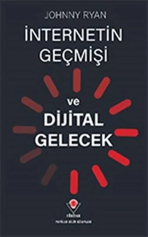 İnternetin Geçmişi ve Dijital Gelecek