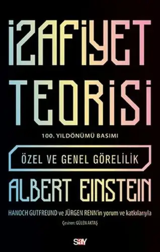 İzafiyet Teorisi: Özel ve Genel Görelilik (100. Yıldönümü Basımı)
