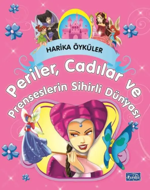 Perilerin, Cadıların ve Prenseslerin Sihirli Dünyası  - Harika Öyküler