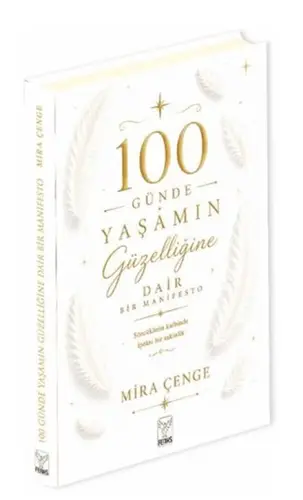 100 Günde Yaşamın Güzelliğine Dair Bir Manifesto