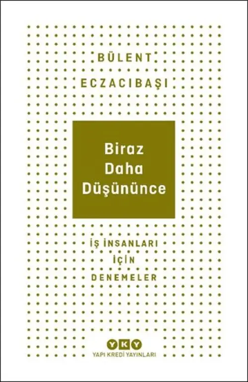 Biraz Daha Düşününce - İş İnsanları İçin Denemeler