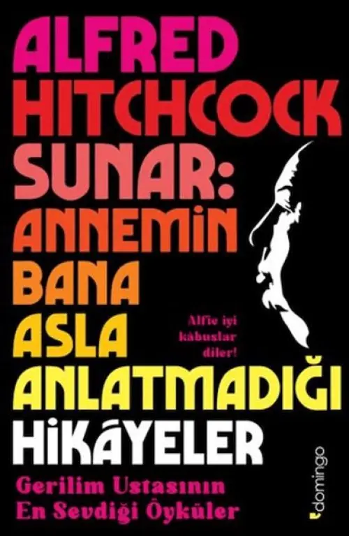 Alfred Hitchck Sunar: Annemin Bana Asla Anlatmadığı Hikâyeler