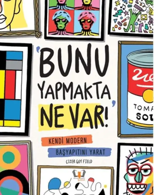 Bunu Yapmakta Ne Var! - Kendi Modern Başyapıtını t