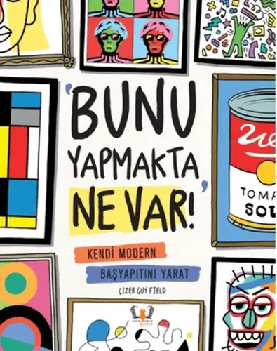 Bunu Yapmakta Ne Var! - Kendi Modern Başyapıtını t
