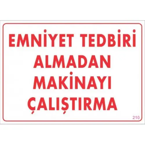 Emniyet Tedbiri Almadan Çalıştırma Uyarı Levhası 25x35 KOD:210