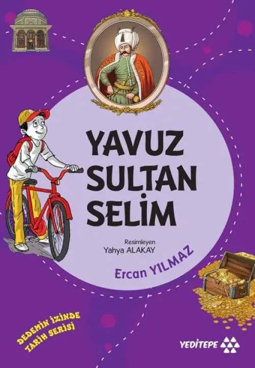 Dedemin İzinde Tarih Serisi - Yuz Sultan Selim