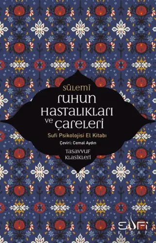 Ruhun Hastalıkları ve Çareleri - Sufi Psikolojisi El Kitabı