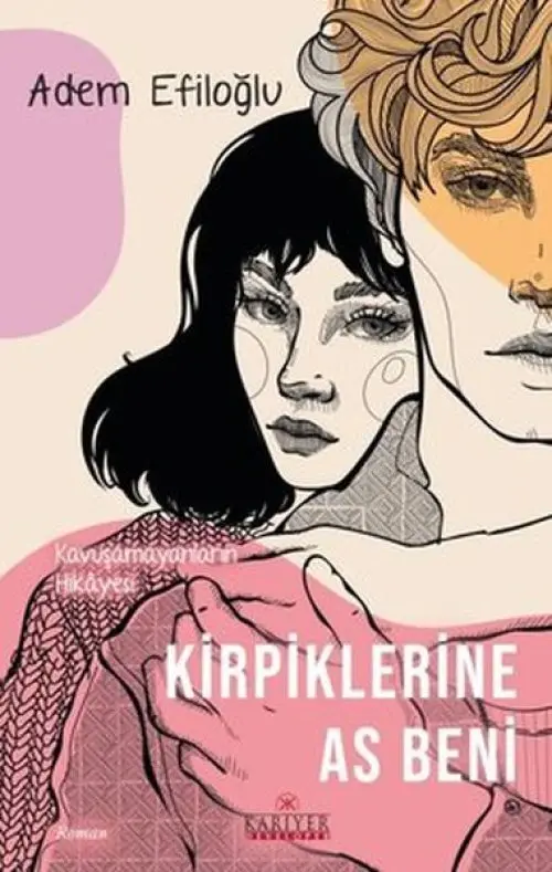 Kirpiklerine As Beni - Kuşamayanların Hikayesi