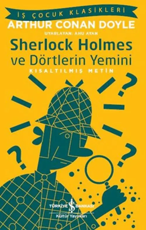 Sherlk Holmes ve Dörtlerin Yemini - İş Çuk Klasikleri-Kısaltılmış Metin