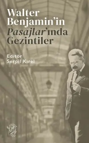 Walter Benjamin’in Pasajlar’ında Gezintiler