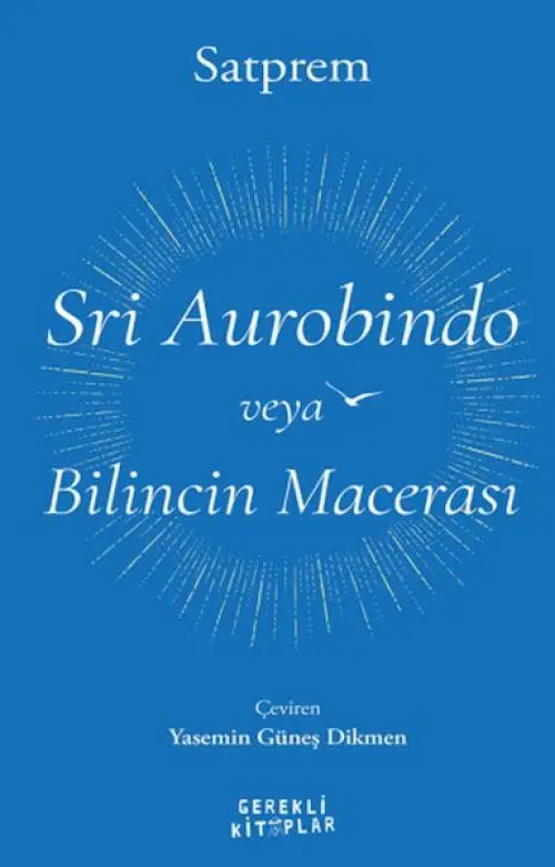 Sri Aurobindo veya Bilincin Macerası