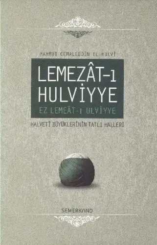 Lemezat-ı Hulviyye / Ez Lemeat-ı Ulviyye Halveti Büyüklerinin Tatlı Halleri (Ciltli)