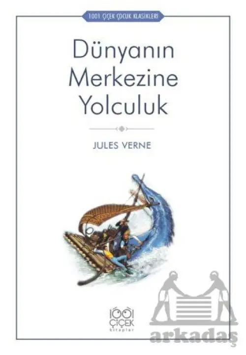 Dünyanın Merkezine Yolculuk - 1001 Çiçek Çuk Klasikleri