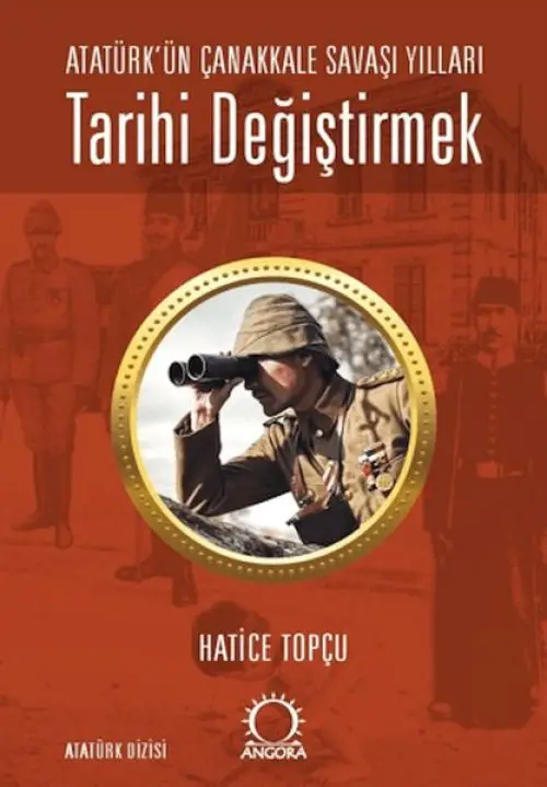 Tarihi Değiştirmek - Atatürk'ün Çanakkale Saşı Yılları