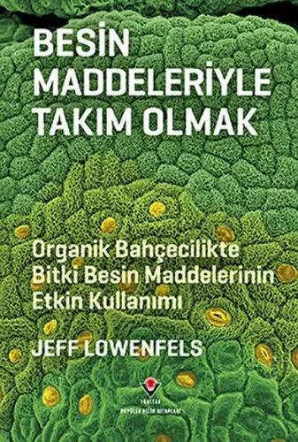 Besin Maddeleriyle Takım Olmak - Organik Bahçecilikte  Besin Maddelerinin Etkin Kullanımı