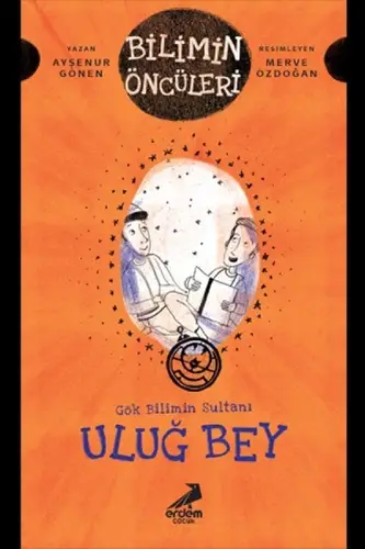 Gök Bilimin Sultanı Uluğ Bey