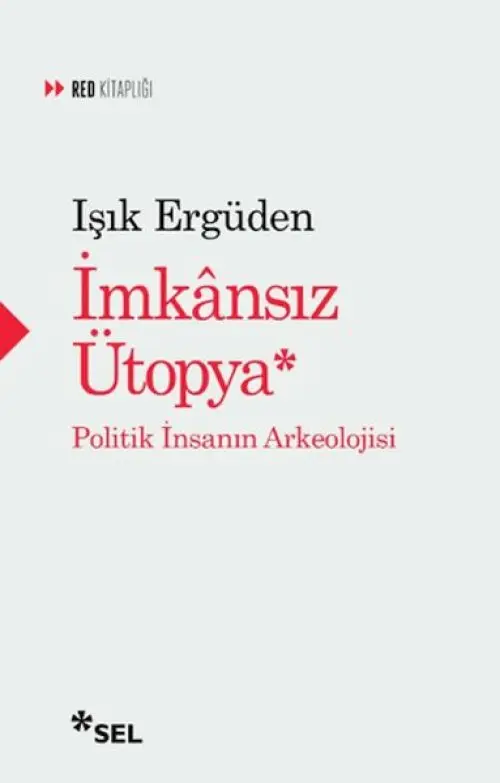 İânsız Ütopya: İnsanın Politik Arkeolojisi