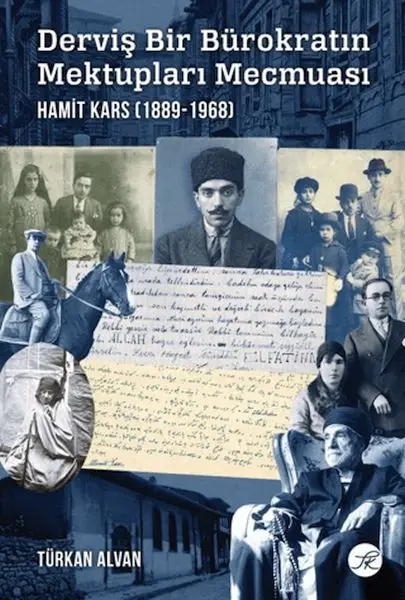 Derviş Bir Bürokratın Mektupları Mecmuası: Hamit Kars (1889-1968)