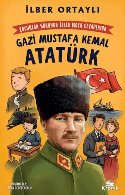 Çuklar Soruyor, İlber Ha Cevaplıyor: Gazi Mustafa Kemal Atatürk