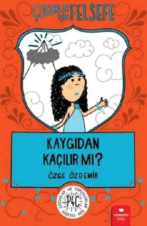 Kaygıdan Kaçılır Mı? - Çuklar İçin Felsefe