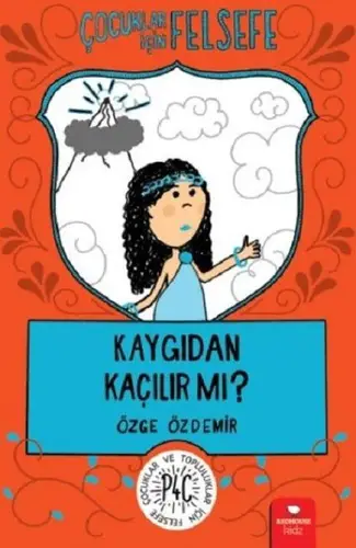 Kaygıdan Kaçılır Mı? - Çuklar İçin Felsefe