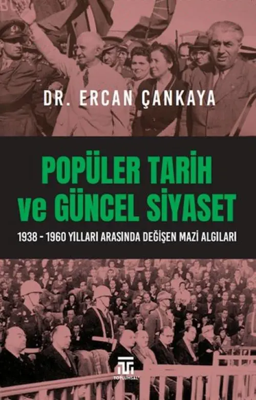 Popüler Tarih Ve Güncel Siyaset / 1938-1960 Yılları Arasında Değişen Mazi Aıları
