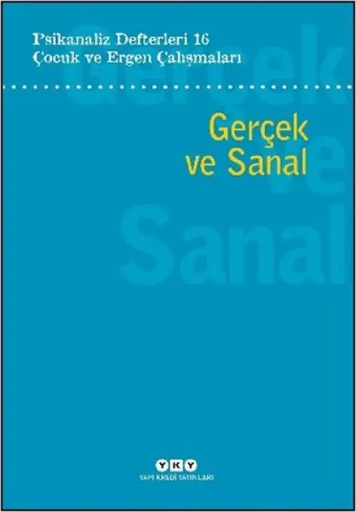 Psikanaliz Defterleri 16: Çuk ve Ergen Çalışmaları - Gerçek ve Sanal