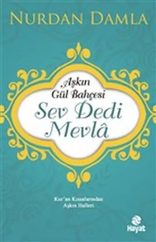 Aşkın Bahçesi - Sev Dedi Mevla - Kur’an Kıssalarından Aşkın Halleri