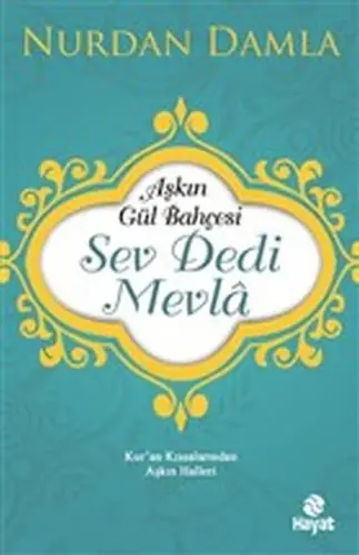 Aşkın Bahçesi - Sev Dedi Mevla - Kur’an Kıssalarından Aşkın Halleri