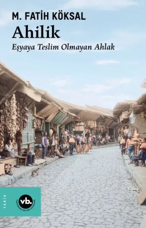Ahilik Eşyaya Teslim Olmayan Ahlak