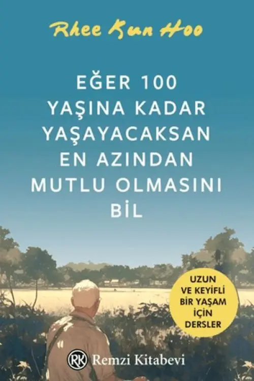 Eğer 100 Yaşına Kadar Yaşayac En Azından Mutlu Olmasını Bil