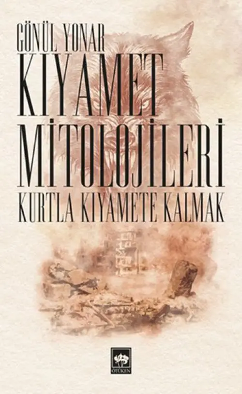 Kıyamet Mitolojileri - Kurtla Kıya Kalmak