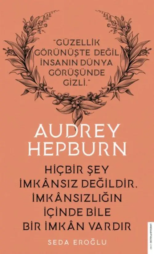 Audrey Hepburn - Hiçbir Şey İansız Değildir İansızlığın İçinde Bile İan Vardır