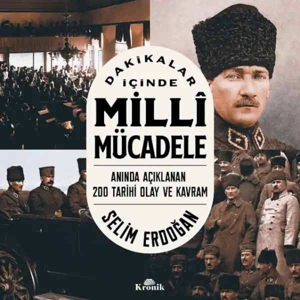 Dakikalar İçinde Milli Mücadele Anında Açıklanan 200 Tarihi Olay ve Kram