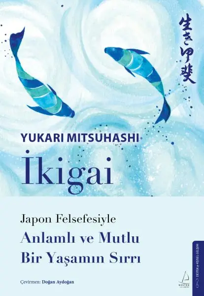 İkigai – Jn Felsefesiyle Anlamlı Ve Mutlu Bir Yaşamın Sırrı
