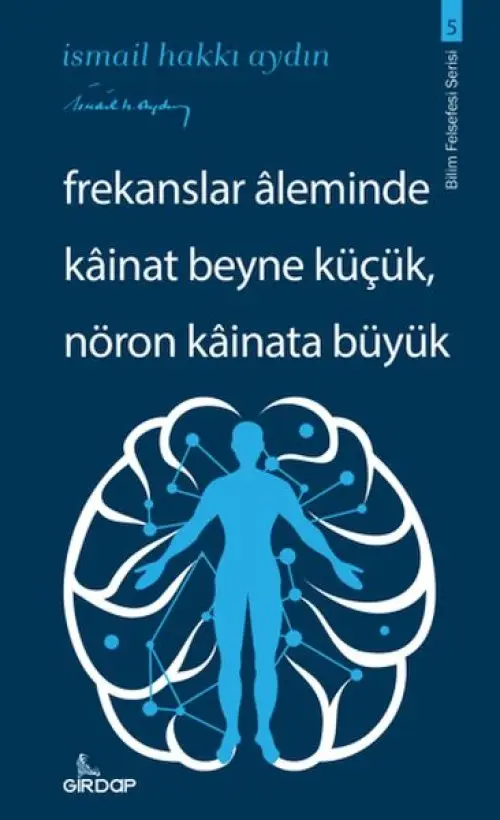 Frekanslar Aleminde Kâinat Beyne Küçük, Nöron Kâinata Büyük