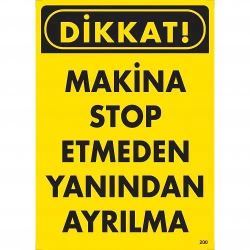 Dikkat Makine Etmeden Yanından Ayrılma Uyarı Levhası 25x35 KOD:200