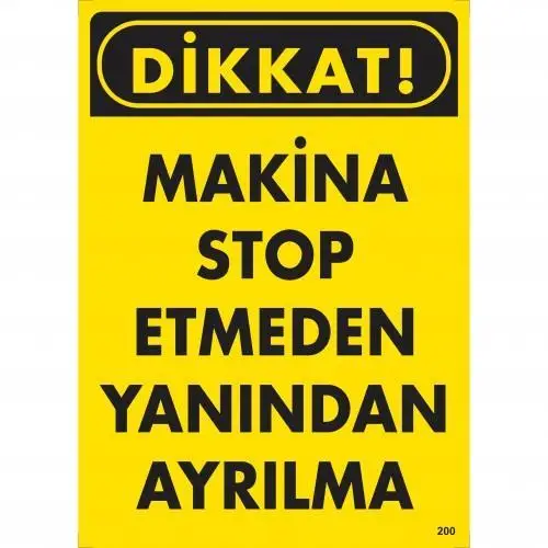 Dikkat Makine Etmeden Yanından Ayrılma Uyarı Levhası 25x35 KOD:200