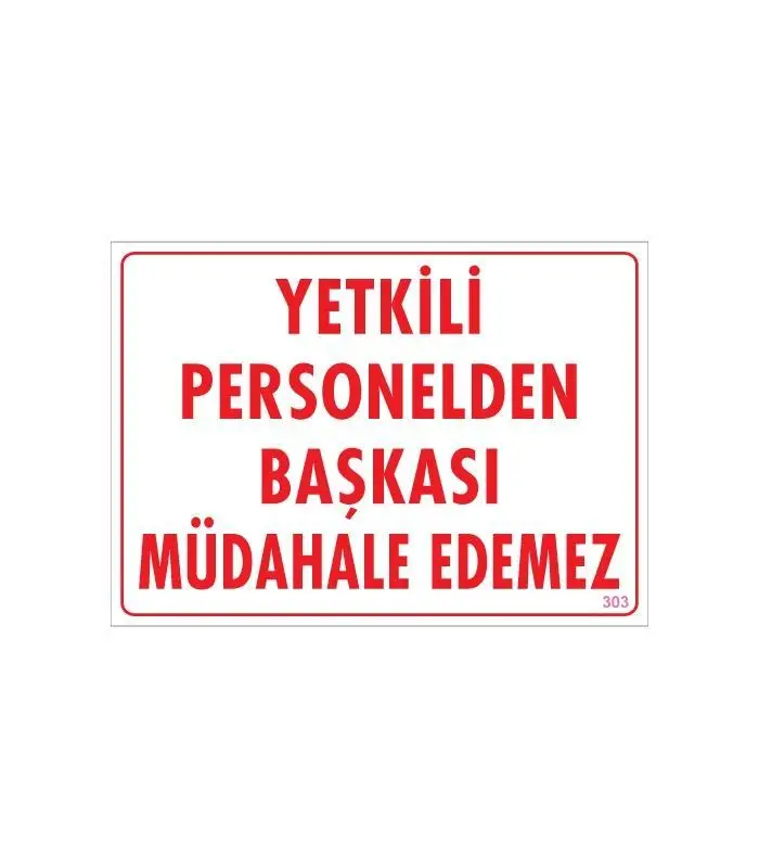 Yetkiliden Başkası Uyarı Levhası 25x35 KOD:303